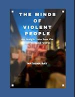 The minds of violent people : An insight into how the violent mind works 