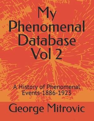 My Phenomenal Database Vol 2: A History of Phenomenal Events-1886-1923