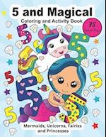 5 and Magical Coloring and Activity Book: Birthday coloring and activity book for 5 years old 