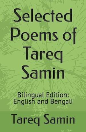 Selected Poems of Tareq Samin: Bilingual Edition: English and Bengali