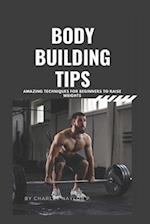 Bodybuilding Tips: Amazing Techniques for beginners to raise weight 