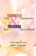 They Submitted Themselves & Had Tawakkul Upon Allaah: Women who submitted to the Will of Allaah 