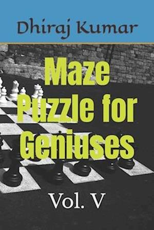 Maze Puzzle for Geniuses: Vol. V