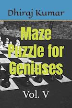Maze Puzzle for Geniuses: Vol. V 
