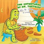 The Adventures of Mr. Tortoise: How Mr. Tortoise got a cracked shell 