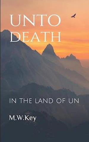 Unto Death: In the Land of Un