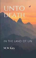 Unto Death: In the Land of Un 