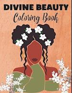 DIVINE BEAUTY COLORING BOOK: Illustrations of Beautiful African American Women 