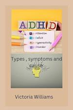 ADHD: Attention deficit hyperactivity disorder type symptoms and cause 
