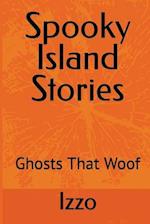 Spooky Island Stories: Ghosts That Woof 