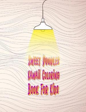 Sweet Doodles Kawaii Coloring Book For Kids: Art Book Of Adorable Things