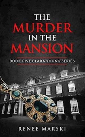 The Murder in the Mansion: Clara Young Book Five