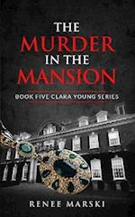 The Murder in the Mansion: Clara Young Book Five 