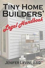 Tiny Home Builders' Legal Handbook: Legal Guidelines for the Tiny-Homes-on-Wheels Industry 