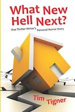 What New Hell Next?: One Thriller Writer's Personal Horror Story 