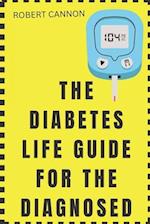 THE DIABETES LIFE GUIDE FOR THE DIAGNOSED 