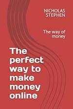 The perfect way to make money online: The way of money 