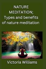 Nature meditation : Types and benefits of nature meditation 