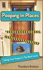 Pooping In Places: Taking Your Poops To The Next Level 