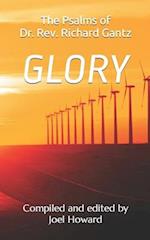 Glory: the Psalms of Dr. Rev. Richard Gantz: Compiled and edited by Joel Howard 