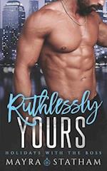 Ruthlessly Yours: Holidays with the Boss 