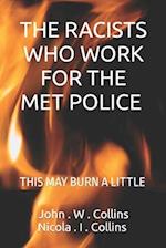 The Racists Who Work For The Met Police : This May Burn a Little 