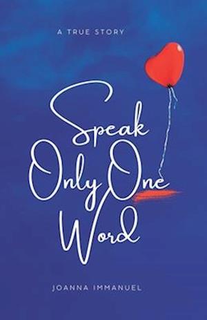 Speak Only One Word: A True Story