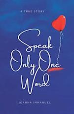 Speak Only One Word: A True Story 