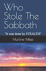 Who Stole The Sabbath: "It was done by STEALTH" 