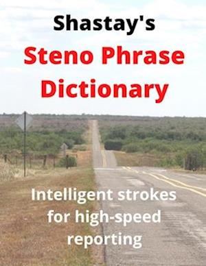 Shastay's Steno Phrase Dictionary: Intelligent strokes for high-speed reporting