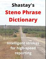 Shastay's Steno Phrase Dictionary: Intelligent strokes for high-speed reporting 