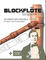 Blockflöte Songbook - 30 Lieder von Stephen C. Foster für Sopran- oder Tenorblockflöte