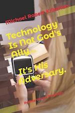 Technology Is Not God's Ally... It's His Adversary.: Profits Versus Prophets 