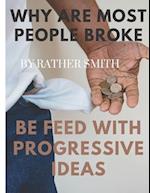 Why are most people broke: Be feed with progressive ideas 