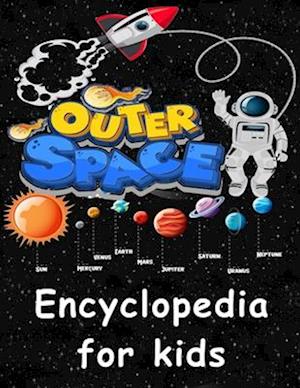 Outer Space encyclopedia for kids: Get ready to explore the Space as You've Never Seen it Before