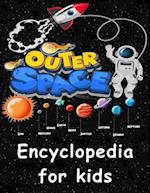 Outer Space encyclopedia for kids: Get ready to explore the Space as You've Never Seen it Before 