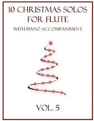 10 Christmas Solos for Flute with Piano Accompaniment: Vol. 5