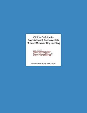 Clinician's Guide to NeuroMuscular Dry Needling: The Haynes Method