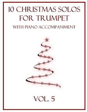 10 Christmas Solos for Trumpet with Piano Accompaniment: Vol. 5