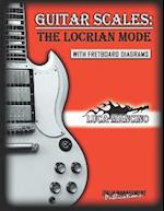 GUITAR SCALES: THE LOCRIAN MODE: GUITAR SCALES by Luca Mancino 