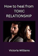 How to heal from toxic relationship 