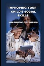 IMPROVING YOUR CHILD'S SOCIAL SKILLS : Social skills that every child needs 