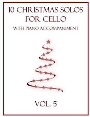 10 Christmas Solos for Cello with Piano Accompaniment: Vol. 5