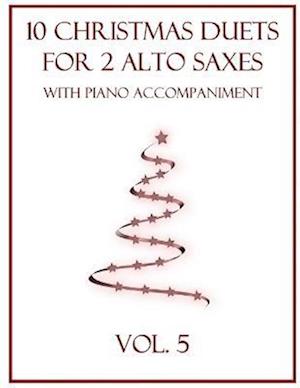 10 Christmas Duets for 2 Alto Saxes with Piano Accompaniment: Vol. 5