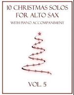 10 Christmas Solos for Alto Sax with Piano Accompaniment: Vol. 5 