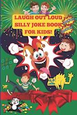 The Laugh Out Loud Silly Joke Book for Kids! 