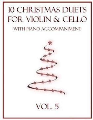 10 Christmas Duets for Violin and Cello with Piano Accompaniment: Vol. 5