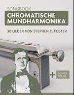 Chromatische Mundharmonika Songbook - 30 Lieder von Stephen C. Foster