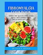 FIBROMYALGIA COOKBOOK: Over 130 Quick And Easy Anti-Inflammatory Delicious Recipes 