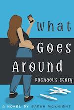 What Goes Around: Rachael's Story 